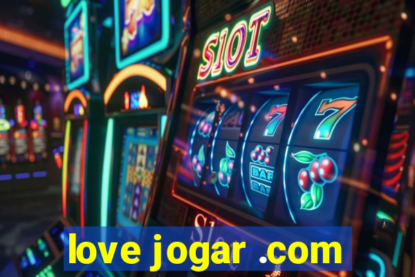 love jogar .com